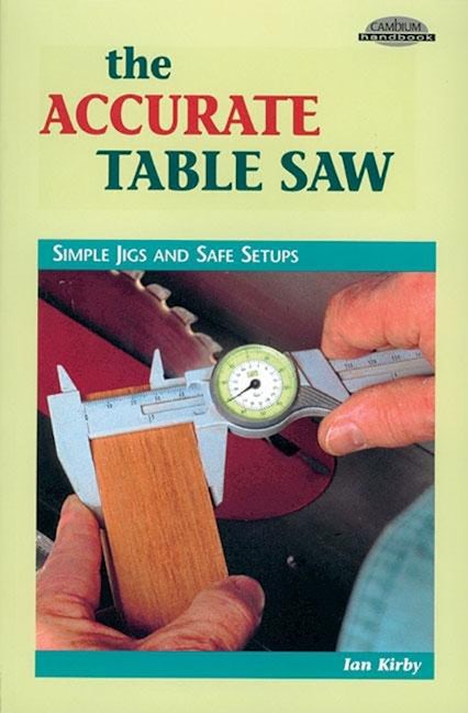 Book cover image for The Accurate Table Saw ISBN: 9780964399952